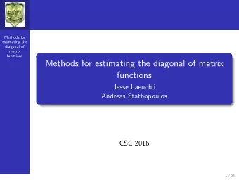 Methods for estimating the diagonal of matrix  functions  Jesse Laeuchli  Andreas Stathopoulos  CSC
