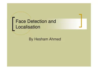 Face Detection and  Localisation  By Hesham Ahmed  Introduction  Aims  Different Methods used
