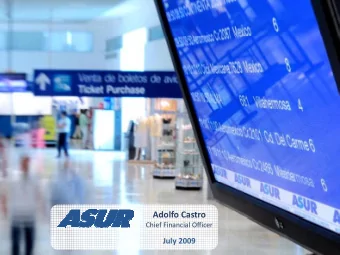 Adolfo Castro  Chief Financial Officer  July 2009  Company overview  ASUR is   mation  tact