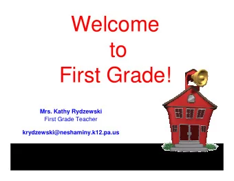 Welcome  to  First Grade!  Mrs. Kathy Rydzewski  First Grade Teacher