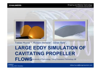 LARGE EDDY SIMULATION OF  CAVITATING PROPELLER  FLOWS 1 Chalmers University of Technology, 2 Berg