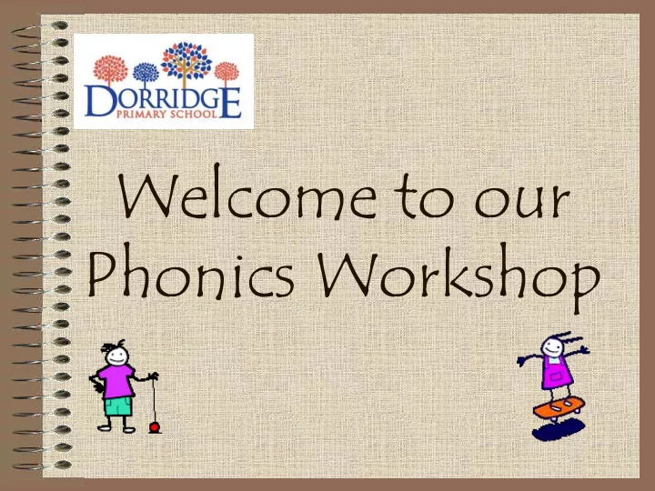 welcome to our phonics workshop our ou r ai aim m to