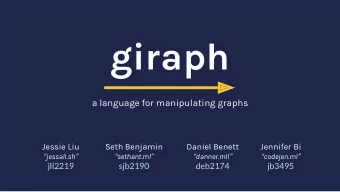 giraph  a language for manipulating graphs  Jessie Liu  Seth Benjamin  Daniel Benett  Jennifer Bi