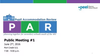 Public Meeting #1 June 2 nd , 2016  Port Credit S.S.  7:00 - 9:00 p.m.  1  Agenda:  1. Welcome