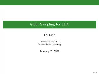 Gibbs Sampling for LDA  Lei Tang  Department of CSE  Arizona State University  January 7, 2008  1 /