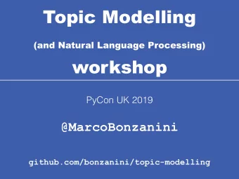 Topic Modelling  (and Natural Language Processing)   workshop  PyCon UK 2019  @MarcoBonzanini