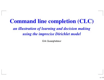 Command line completion (CLC)  an illustration of learning and decision making  using the imprecise