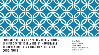 CONCATENATION AND SPECIES TREE METHODS  Joao Tonini,  EXHIBIT STATISTICALLY INDISTINGUISHABLE