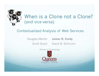 When is a Clone not a Clone?  (and vice-versa)  Contextualized Analysis of Web Services  Douglas