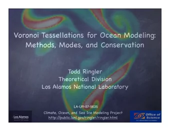 Voronoi Tessellations for Ocean Modeling:  Methods, Modes, and Conservation  Todd Ringler