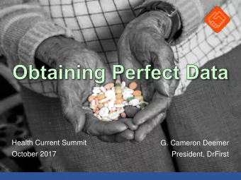 Health Current Summit  G. Cameron Deemer  October 2017  President, DrFirst  What CMIOs had to