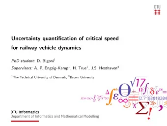 Uncertainty quantification of critical speed  for railway vehicle dynamics PhD student: D. Bigoni 1