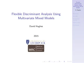 Flexible Discriminant Analysis Using  Motivation  MGLMM  Multivariate Mixed Models  Discriminant