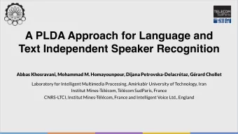 A PLDA Approach for Language and  Text Independent Speaker Recognition  Abbas Khosravani, Mohammad