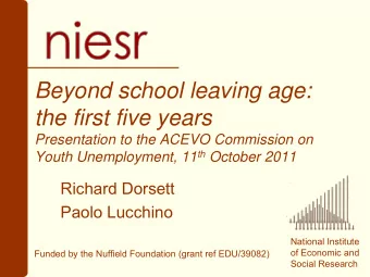 the first five years  Presentation to the ACEVO Commission on Youth Unemployment, 11 th October