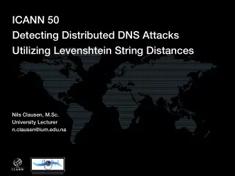 ICANN 50  Detecting Distributed DNS Attacks  Utilizing Levenshtein String Distances