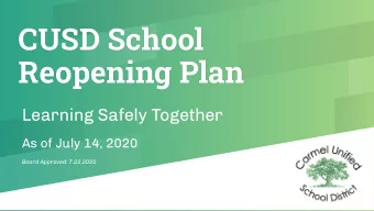 CUSD School  Reopening Plan  Learning Safely Together  As of July 14, 2020  Board Approved: