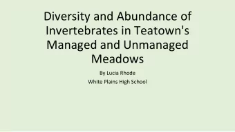 Diversity and Abundance of  Invertebrates in Teatown's  Managed and Unmanaged  Meadows  By Lucia