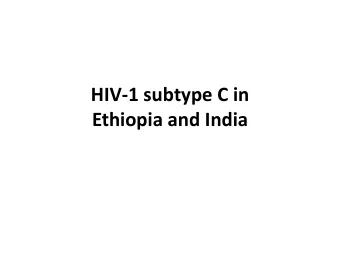 HIV-1 subtype C in Ethiopia and India  HIV-1 subtype C  Isolated 1988, Ethiopia (Snnerborg et