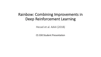 Ra  Rainbow:  : Co  Comb  mbining  g Imp  Improvemen  ements  ts in  Deep Reinforce  cement