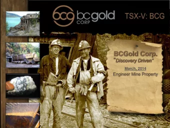 BCGold Corp.  Discovery Driven  March, 2014  Engineer Mine Property  Corporate Strategy