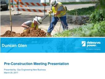 Duncan Glen  Pre-Construction Meeting Presentation  Presented by: Gas Engineering New Business