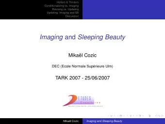 Imaging and Sleeping Beauty  Mikal Cozic  DEC (Ecole Normale Suprieure Ulm)  TARK 2007 -