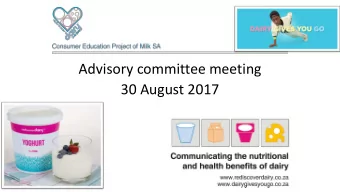 Advisory committee meeting  30 August 2017  The Consumer Educatio  ion Proje  ject of  f Mil  ilk