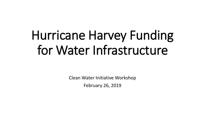 hu hurrican ane ha harvey f funding g for w water er i