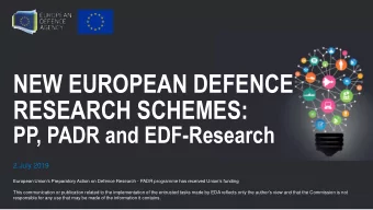 NEW EUROPEAN DEFENCE  RESEARCH SCHEMES:  PP, PADR and EDF-Research  2 July 2019 European Unions