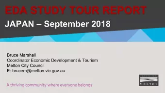 EDA STUDY TOUR REPORT  JAPAN  September 2018  Bruce Marshall  Coordinator Economic Development