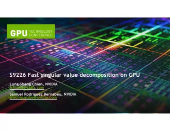 S9226 Fast singular value decomposition on GPU  Lung-Sheng Chien, NVIDIA  lchien@nvidia.com  Samuel