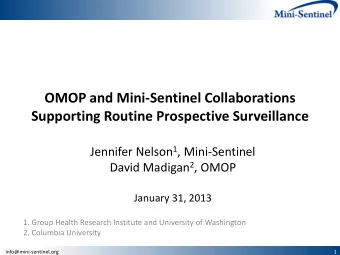 OMOP and Mini-Sentinel Collaborations  Supporting Routine Prospective Surveillance Jennifer Nelson