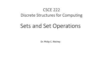 Sets and Set Operations  Dr. Philip C. Ritchey  Set Notation  Set: an unordered collection of