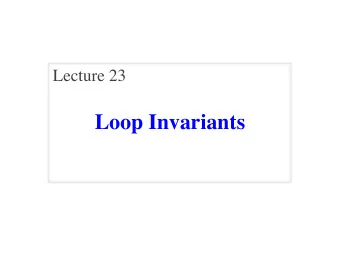 Loop Invariants  Announcements for This Lecture  Prelim 2  Assignments  A6 due TOMORROW