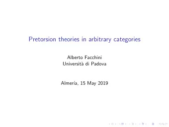 Pretorsion theories in arbitrary categories  Alberto Facchini  Universit`  a di Padova  Almer