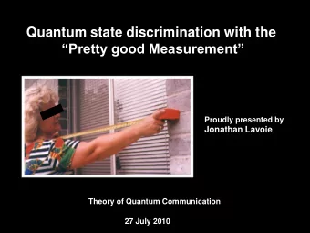 Quantum state discrimination with the  Pretty good Measurement  Proudly presented by