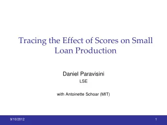 Loan Production  Daniel Paravisini  LSE  with Antoinette Schoar (MIT)  9/10/2012  1  Barriers to