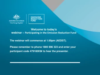 Welcome to todays webinar  Participating in the Emission Reduction Fund  The webinar will
