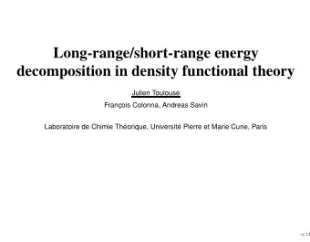 Long-range/short-range energy  decomposition in density functional theory  Julien Toulouse  Franc