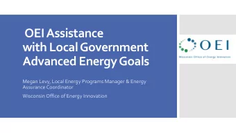OEI Assistance  with Local Government  Advanced Energy Goals  Megan Levy, Local Energy Programs