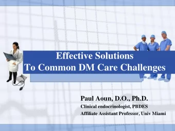 To Common DM Care Challenges  Paul Aoun, D.O., Ph.D.  Clinical endocrinologist, PBDES  Affiliate