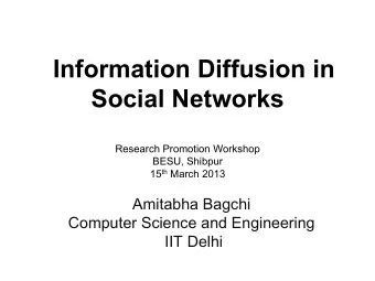 Information Diffusion in  Social Networks  Research Promotion Workshop 15 th March 2013  BESU,