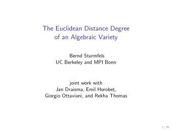 The Euclidean Distance Degree  of an Algebraic Variety  Bernd Sturmfels  UC Berkeley and MPI Bonn
