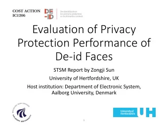 Evaluation of Privacy  Protection Performance of  De-id Faces  STSM Report by Zongji Sun