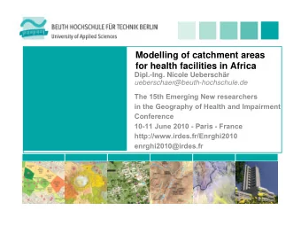 Modelling of catchment areas  for health facilities in Africa  Dipl.-Ing. Nicole Ueberschr