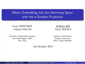 Metric Embedding into the Hamming Space  with the n-Simplex Projection  Lucia VADICAMO  Vladimir
