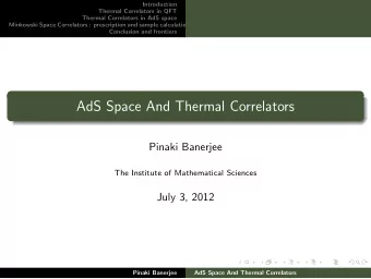 AdS Space And Thermal Correlators  Pinaki Banerjee  The Institute of Mathematical Sciences  July 3,
