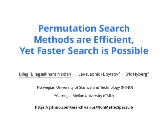 Permutation Search  Methods are Efficient,  Yet Faster Search is Possible Bileg (Bilegsaikhan)