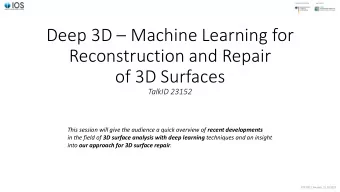 Reconstruction and Repair  of 3D Surfaces  TalkID 23152 This session will give the audience a quick